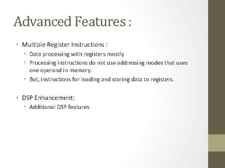 Advanced Features : • Multiple Register Instructions : • Data processing with registers mostly
