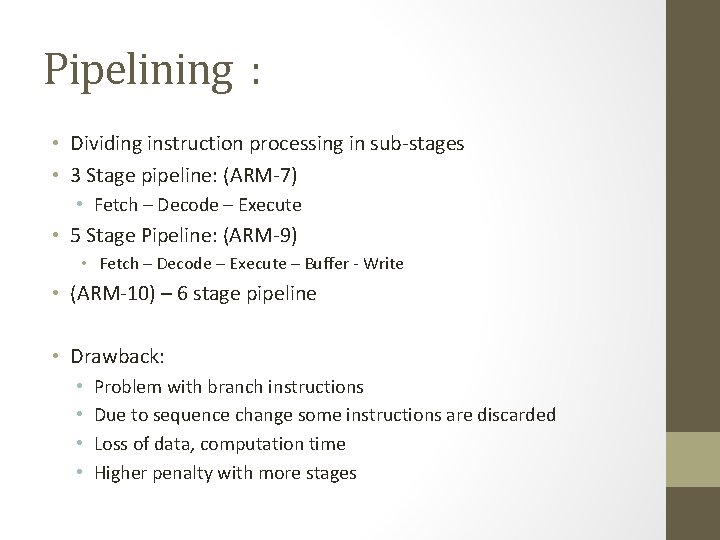 Pipelining : • Dividing instruction processing in sub-stages • 3 Stage pipeline: (ARM-7) •
