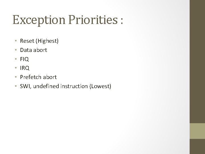 Exception Priorities : • • • Reset (Highest) Data abort FIQ IRQ Prefetch abort