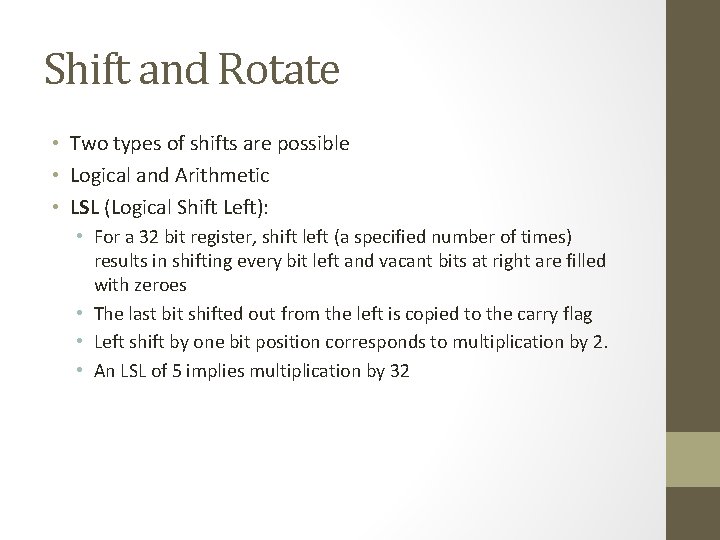 Shift and Rotate • Two types of shifts are possible • Logical and Arithmetic