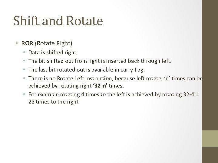 Shift and Rotate • ROR (Rotate Right) Data is shifted right The bit shifted