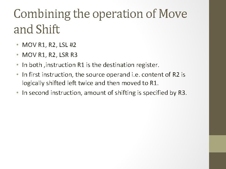 Combining the operation of Move and Shift MOV R 1, R 2, LSL #2