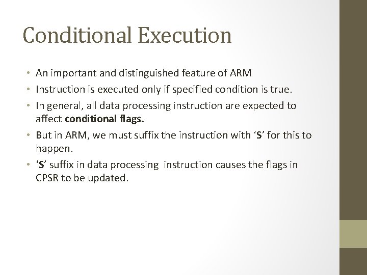 Conditional Execution • An important and distinguished feature of ARM • Instruction is executed