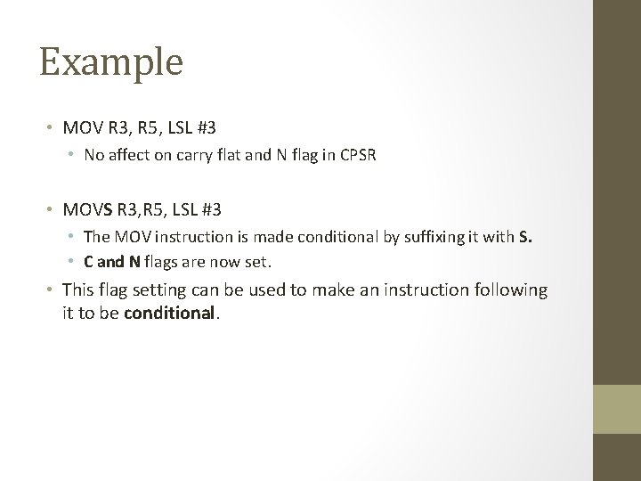 Example • MOV R 3, R 5, LSL #3 • No affect on carry