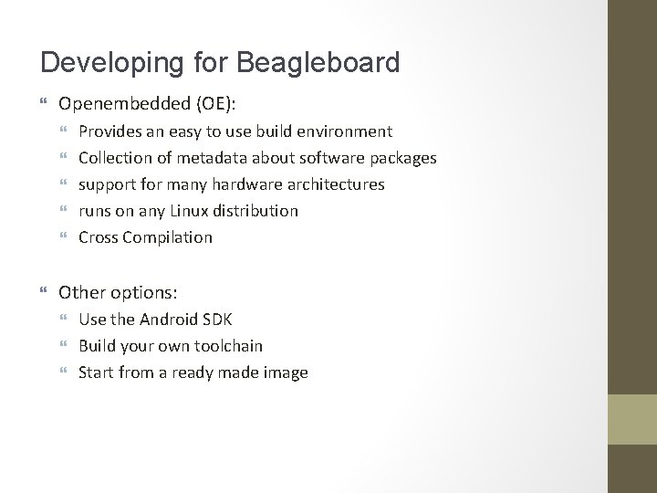 Developing for Beagleboard Openembedded (OE): Provides an easy to use build environment Collection of