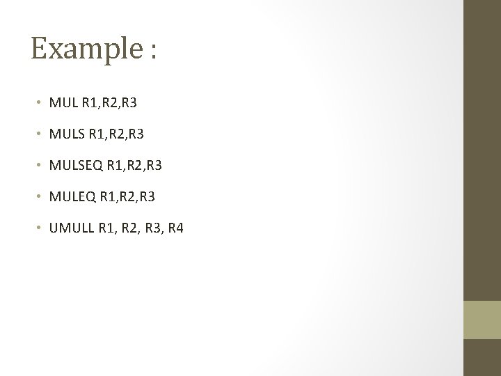 Example : • MUL R 1, R 2, R 3 • MULSEQ R 1,
