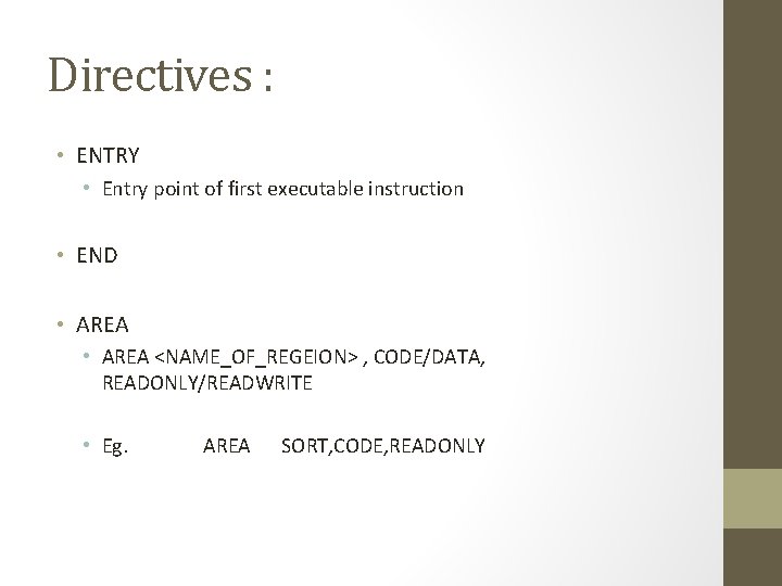 Directives : • ENTRY • Entry point of first executable instruction • END •