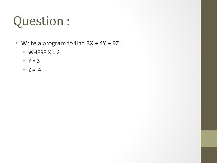 Question : • Write a program to find 3 X + 4 Y +