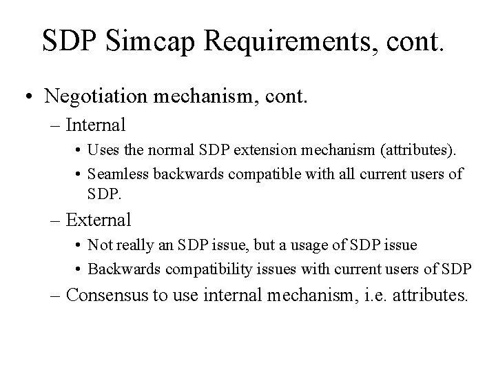 SDP Simcap Requirements, cont. • Negotiation mechanism, cont. – Internal • Uses the normal