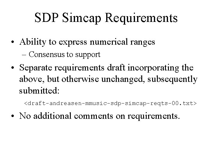 SDP Simcap Requirements • Ability to express numerical ranges – Consensus to support •