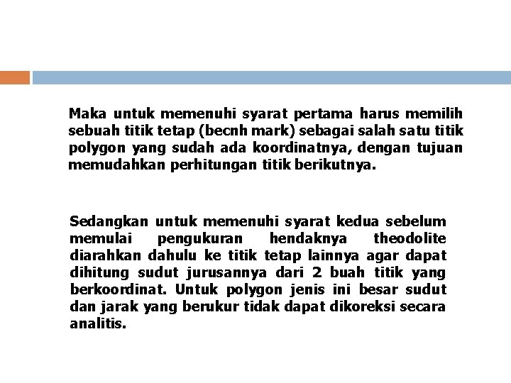 Maka untuk memenuhi syarat pertama harus memilih sebuah titik tetap (becnh mark) sebagai salah