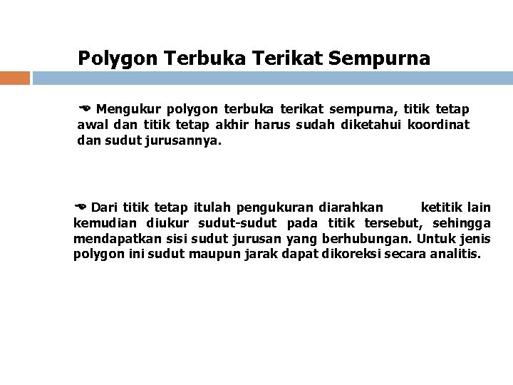 Polygon Terbuka Terikat Sempurna Mengukur polygon terbuka terikat sempurna, titik tetap awal dan titik