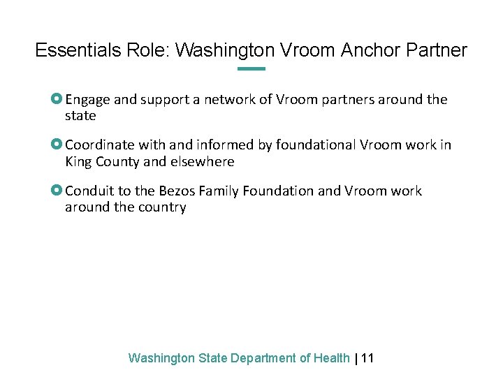 Essentials Role: Washington Vroom Anchor Partner £ Engage and support a network of Vroom