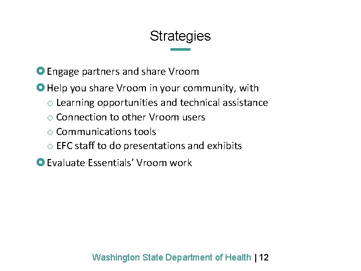 Strategies £ Engage partners and share Vroom £ Help you share Vroom in your
