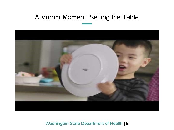 A Vroom Moment: Setting the Table Washington State Department of Health | 9 