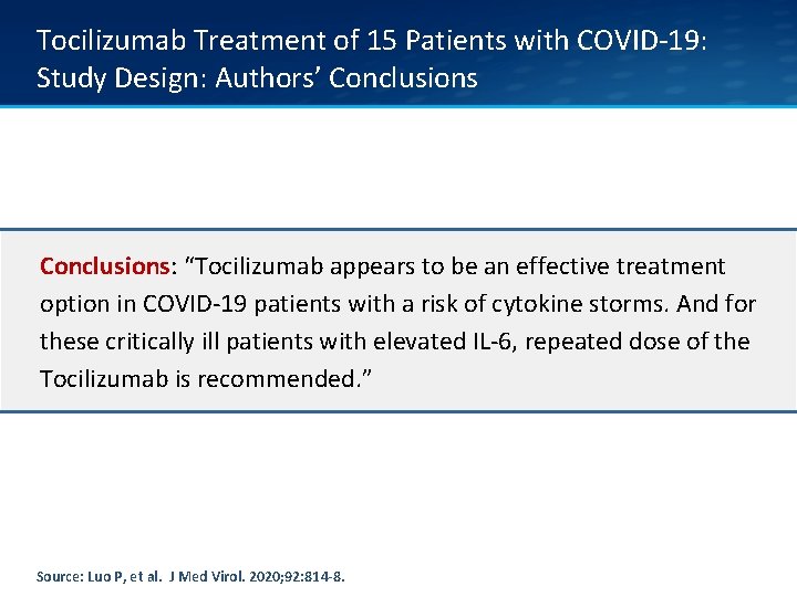 Tocilizumab Treatment of 15 Patients with COVID‐ 19: Study Design: Authors’ Conclusions: “Tocilizumab appears