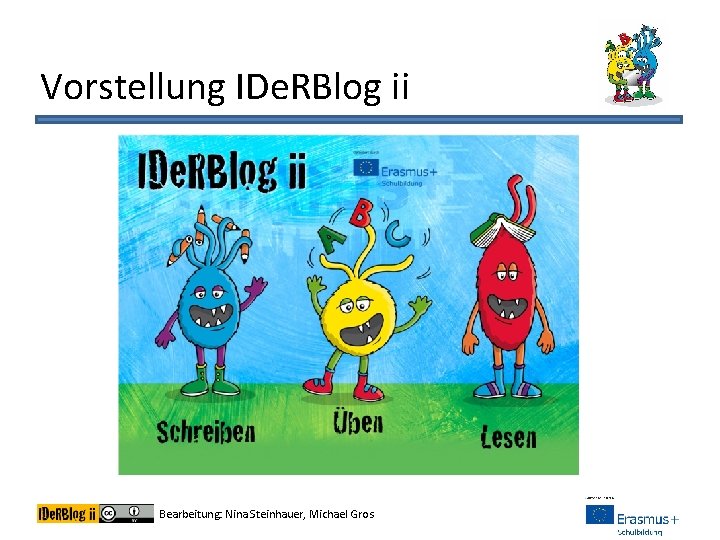 Vorstellung IDe. RBlog ii Bearbeitung: Nina Steinhauer, Michael Gros 