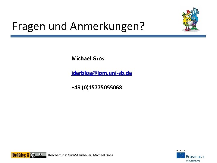 Fragen und Anmerkungen? 22. 11. 16 Michael Gros Online Fortbildung iderblog@lpm. uni-sb. de 20: