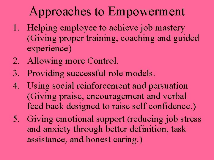 Approaches to Empowerment 1. Helping employee to achieve job mastery (Giving proper training, coaching