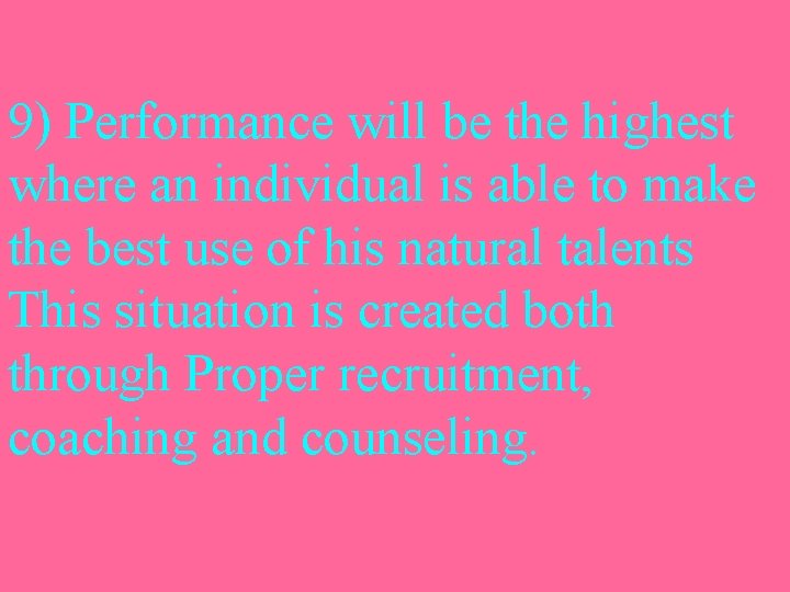 9) Performance will be the highest where an individual is able to make the
