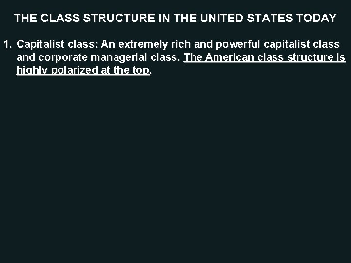 THE CLASS STRUCTURE IN THE UNITED STATES TODAY 1. Capitalist class: An extremely rich