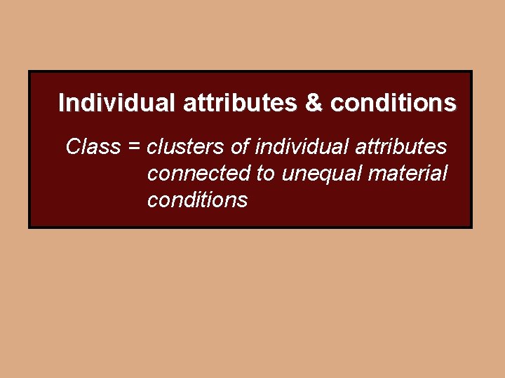Individual attributes & conditions Class = clusters of individual attributes connected to unequal material