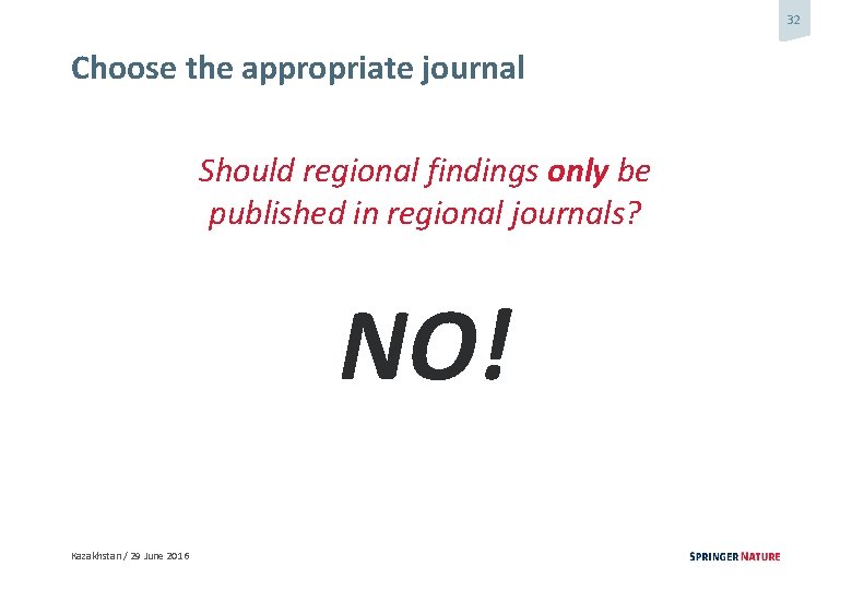 32 Choose the appropriate journal Should regional findings only be published in regional journals?