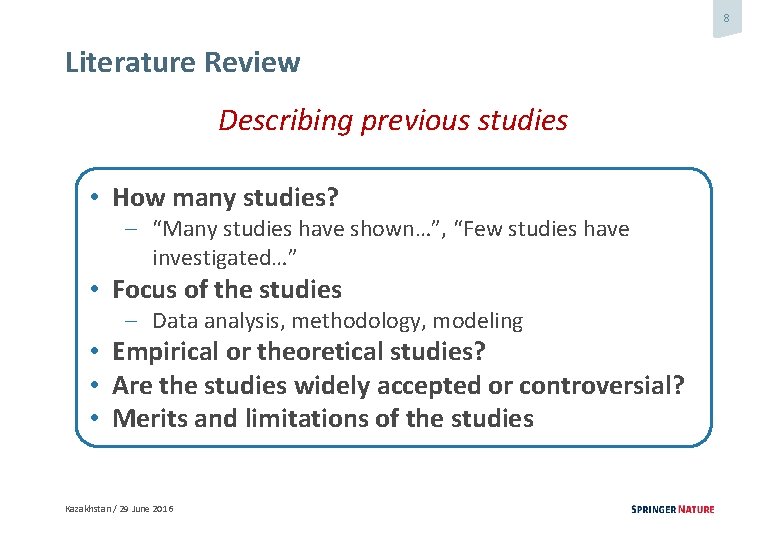 8 Literature Review Describing previous studies • How many studies? – “Many studies have