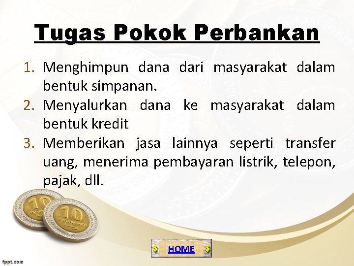 Tugas Pokok Perbankan 1. Menghimpun dana dari masyarakat dalam bentuk simpanan. 2. Menyalurkan dana