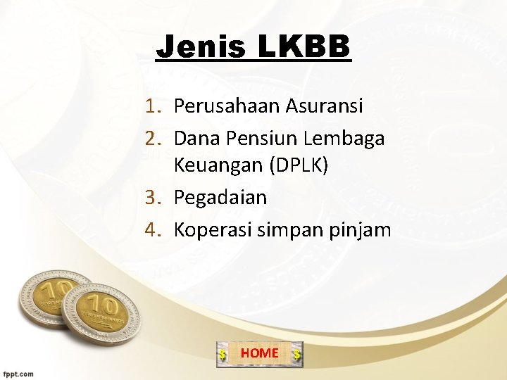 Jenis LKBB 1. Perusahaan Asuransi 2. Dana Pensiun Lembaga Keuangan (DPLK) 3. Pegadaian 4.