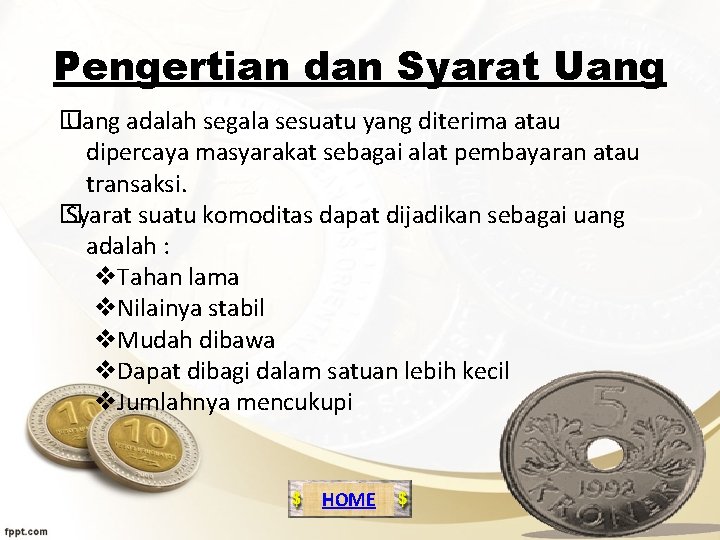 Pengertian dan Syarat Uang � Uang adalah segala sesuatu yang diterima atau dipercaya masyarakat