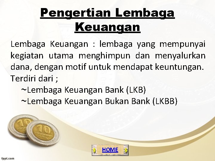 Pengertian Lembaga Keuangan : lembaga yang mempunyai kegiatan utama menghimpun dan menyalurkan dana, dengan