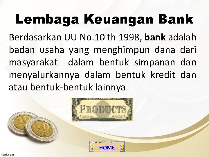 Lembaga Keuangan Bank Berdasarkan UU No. 10 th 1998, bank adalah badan usaha yang