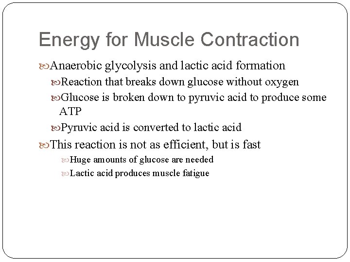 Energy for Muscle Contraction Anaerobic glycolysis and lactic acid formation Reaction that breaks down