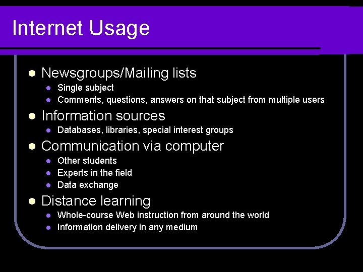 Internet Usage l Newsgroups/Mailing lists l l l Information sources l l Databases, libraries,