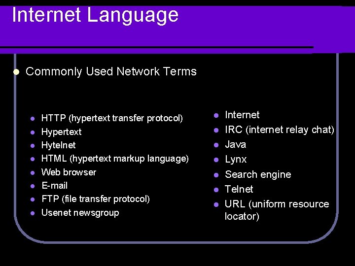 Internet Language l Commonly Used Network Terms l l l l HTTP (hypertext transfer