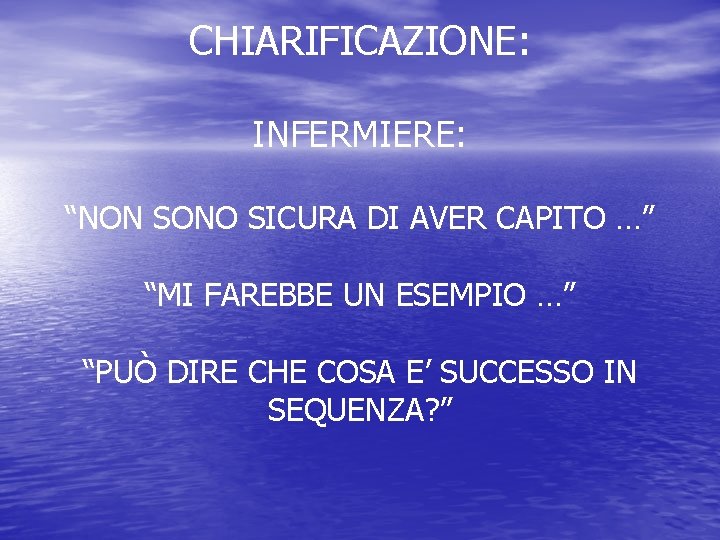 CHIARIFICAZIONE: INFERMIERE: “NON SONO SICURA DI AVER CAPITO …” “MI FAREBBE UN ESEMPIO …”