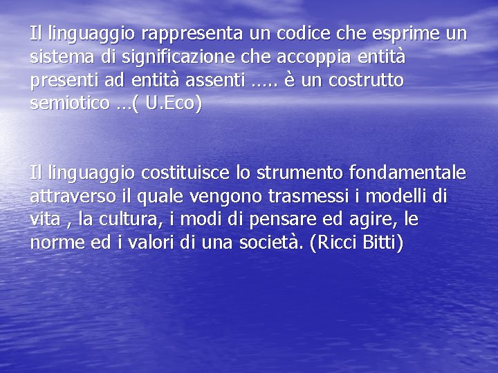 Il linguaggio rappresenta un codice che esprime un sistema di significazione che accoppia entità