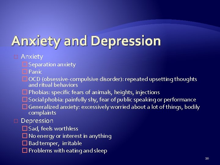 Anxiety and Depression � Anxiety � Separation anxiety � Panic � OCD (obsessive-compulsive disorder):