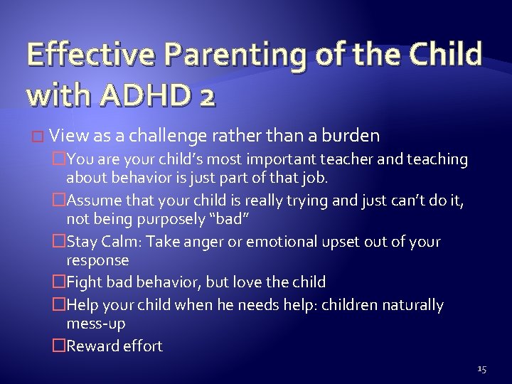 Effective Parenting of the Child with ADHD 2 � View as a challenge rather