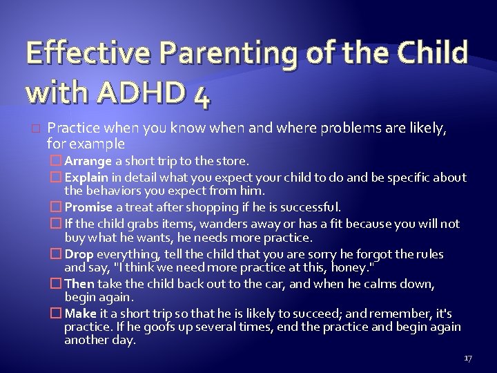 Effective Parenting of the Child with ADHD 4 � Practice when you know when