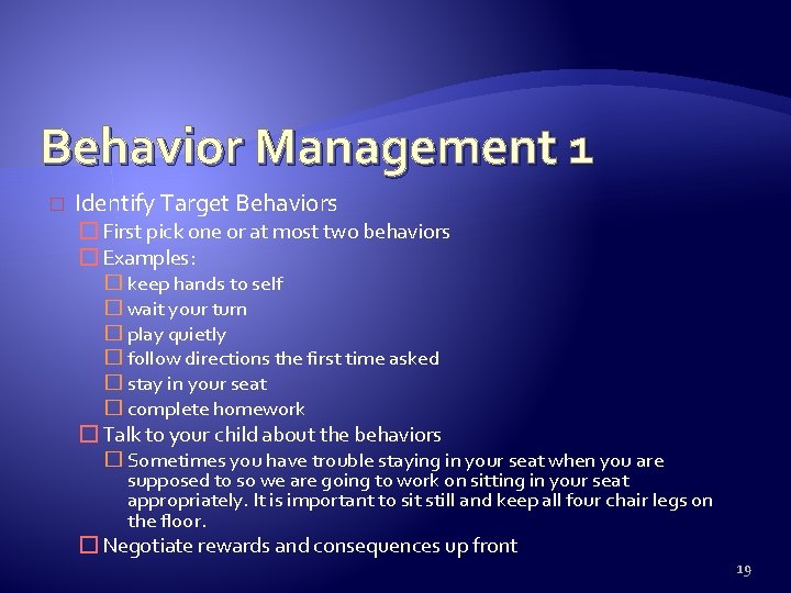 Behavior Management 1 � Identify Target Behaviors � First pick one or at most