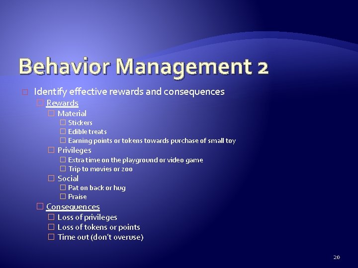 Behavior Management 2 � Identify effective rewards and consequences � Rewards � Material �