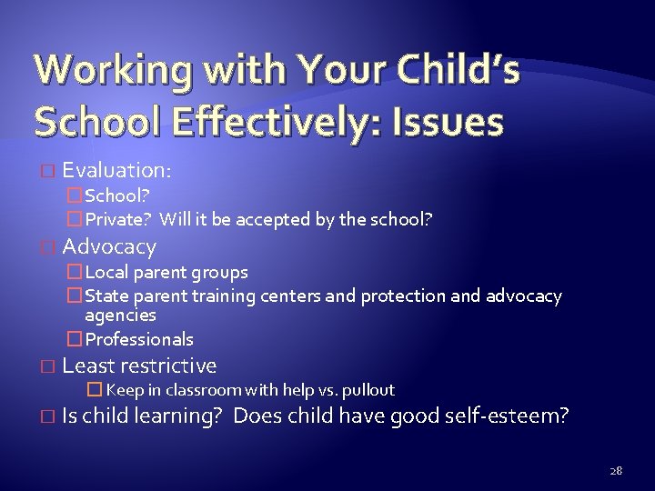 Working with Your Child’s School Effectively: Issues � Evaluation: �School? �Private? Will it be