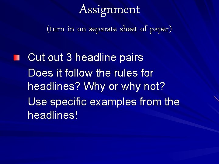 Assignment (turn in on separate sheet of paper) Cut out 3 headline pairs Does