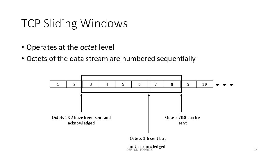 TCP Sliding Windows • Operates at the octet level • Octets of the data