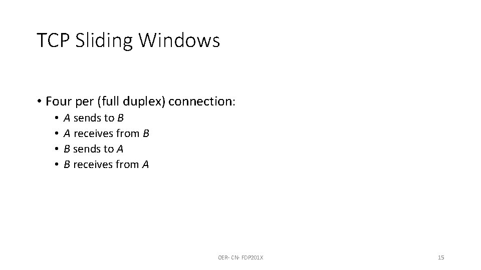TCP Sliding Windows • Four per (full duplex) connection: • • A sends to