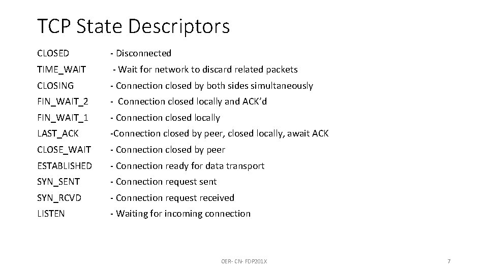 TCP State Descriptors CLOSED - Disconnected TIME_WAIT - Wait for network to discard related
