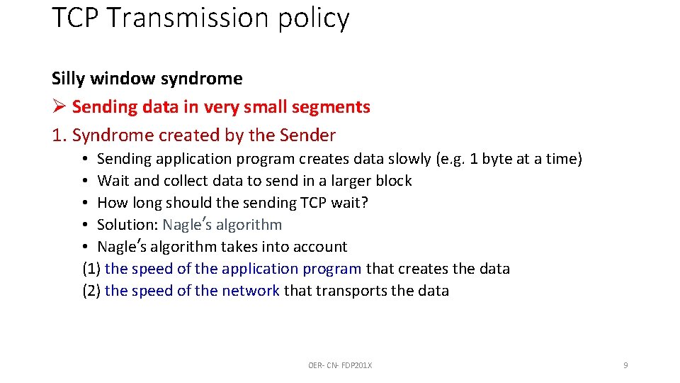 TCP Transmission policy Silly window syndrome Ø Sending data in very small segments 1.