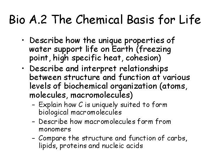 Bio A. 2 The Chemical Basis for Life • Describe how the unique properties